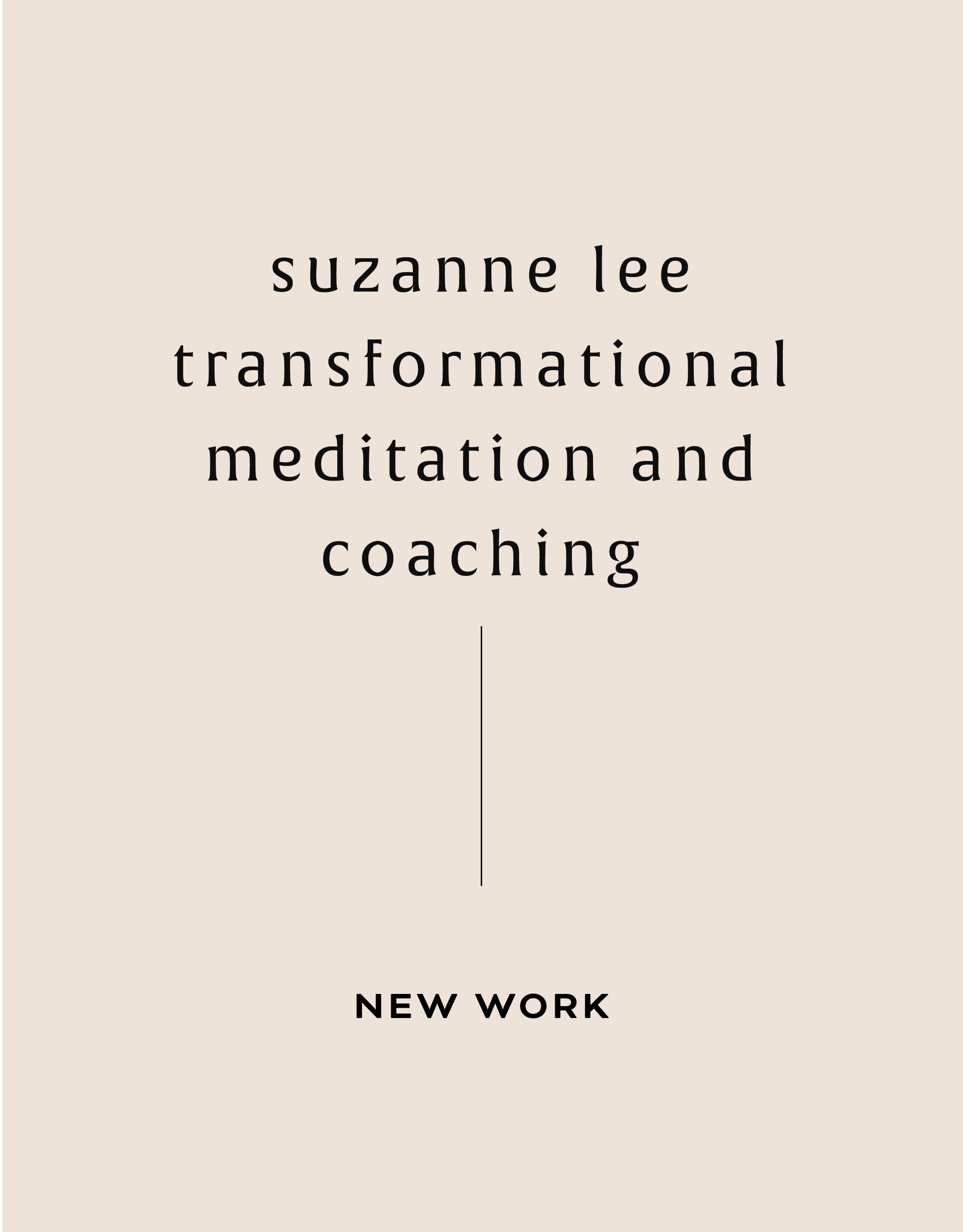 NEW WORK: SUZANNE LEE TRANSFORMATIONAL MEDITATION AND COACHING 