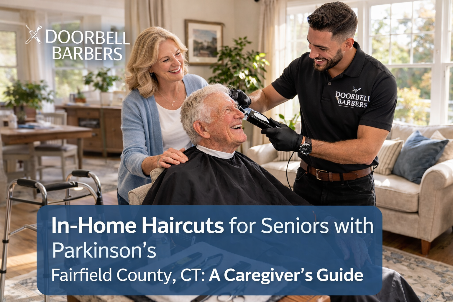 In-Home Parkinson’s Haircuts in Fairfield County — Gentle, Patient, and Dignified Care for Your Loved One