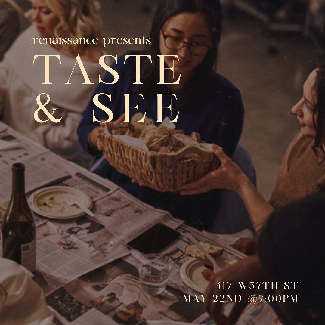 Join us next Monday, May 22nd for Renaissance Presents: Taste &amp; See. Come find a seat at the table and experience what we have curated with members of our community. From live music, to film, to communal discussion, to a culinary experience, we a