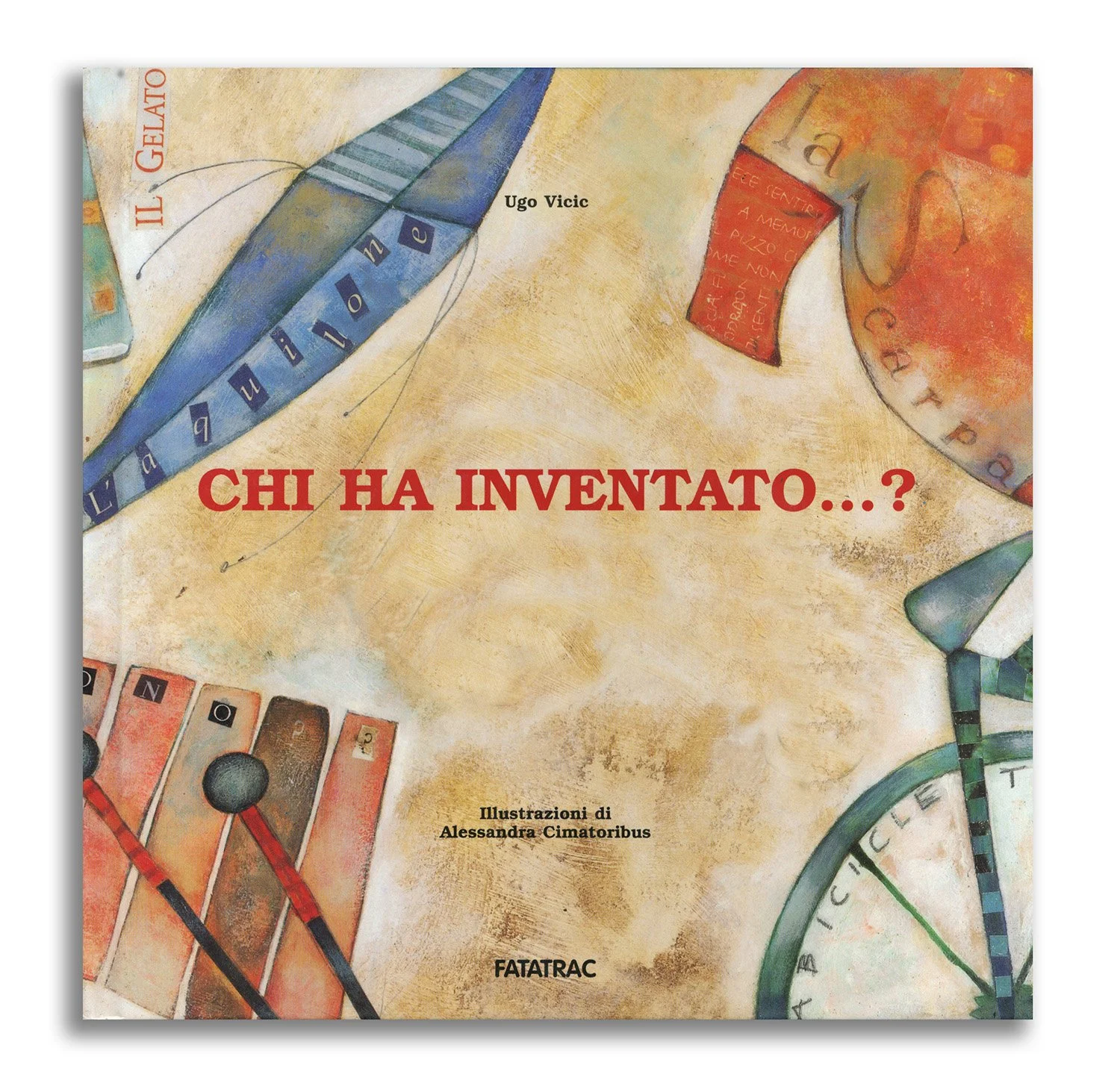 Chi ha inventato? - written by Ugo Vicic - Fatatrac, Firenze 1998