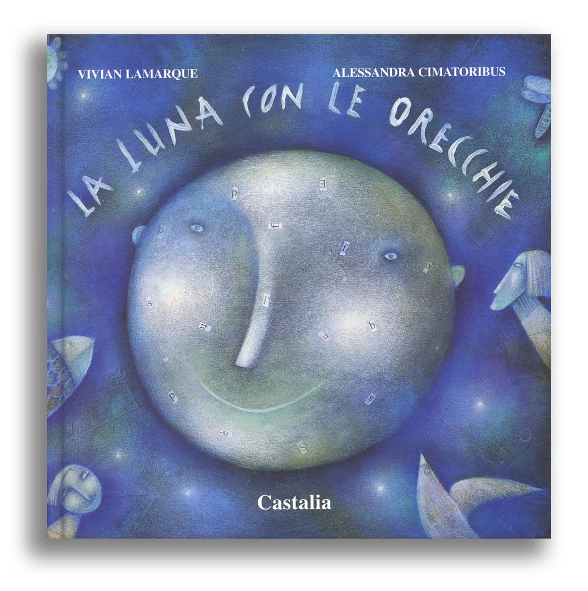 La luna con le orecchie - written by Vivian Lamarque - Castalia, Torino 2001