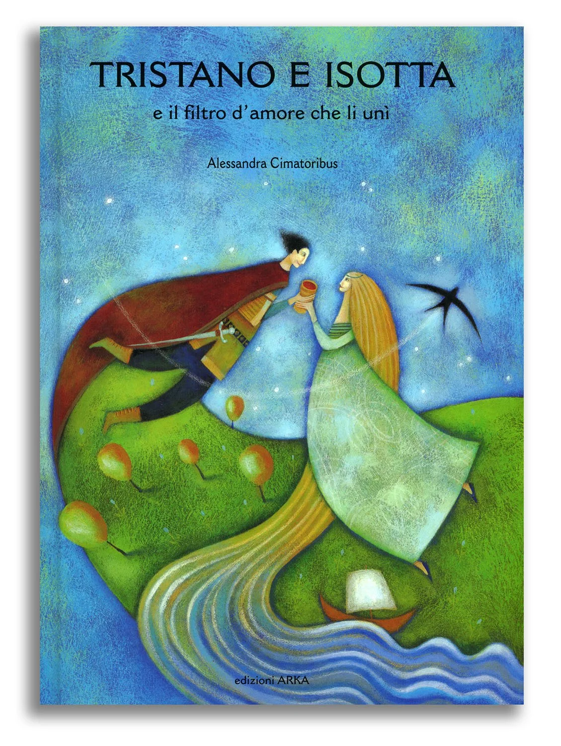 Tristano e Isotta e il filtro d'amore che li unì - rewritten by Alessandra Cimatoribus - Arka Edizioni,  Milano 2008