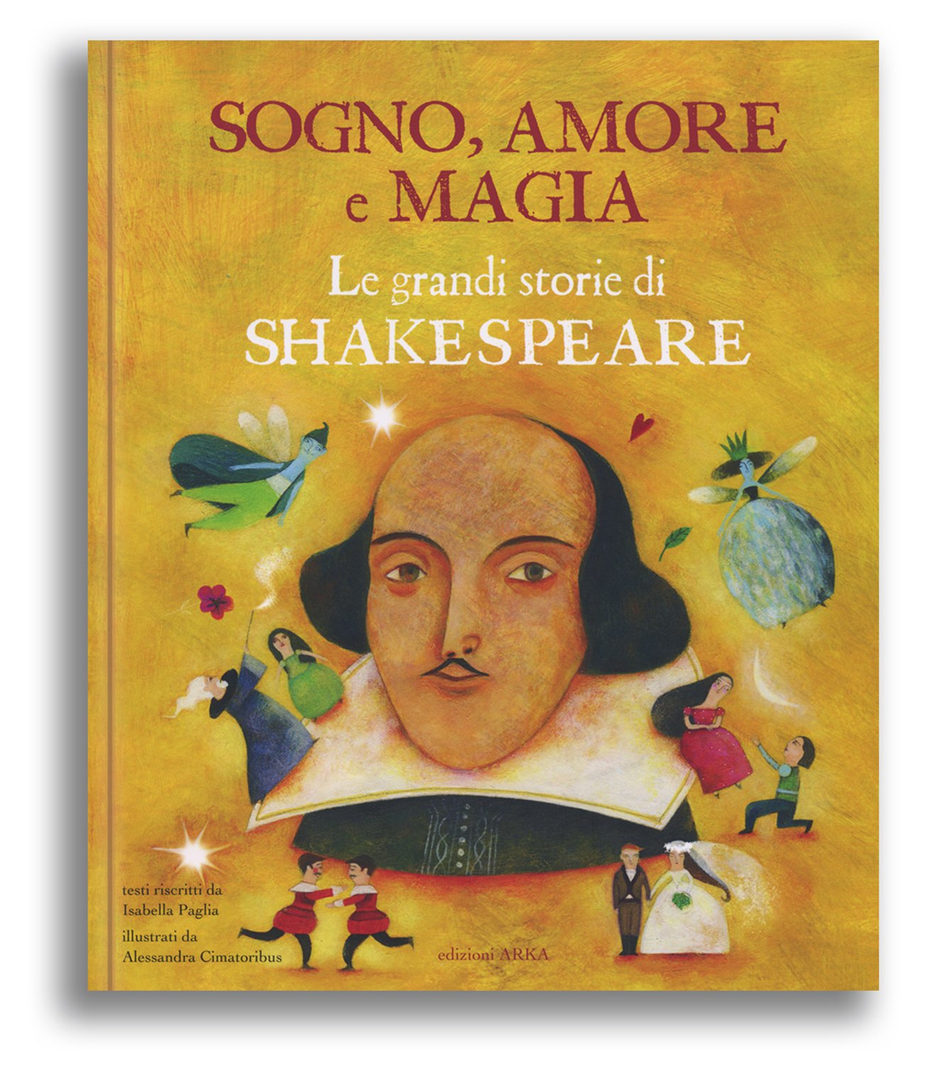 Sogno, amore e magia - Le grandi storie di Shakespeare - rewritten by Isabella Paglia - Arka Edizioni, Milano 2018