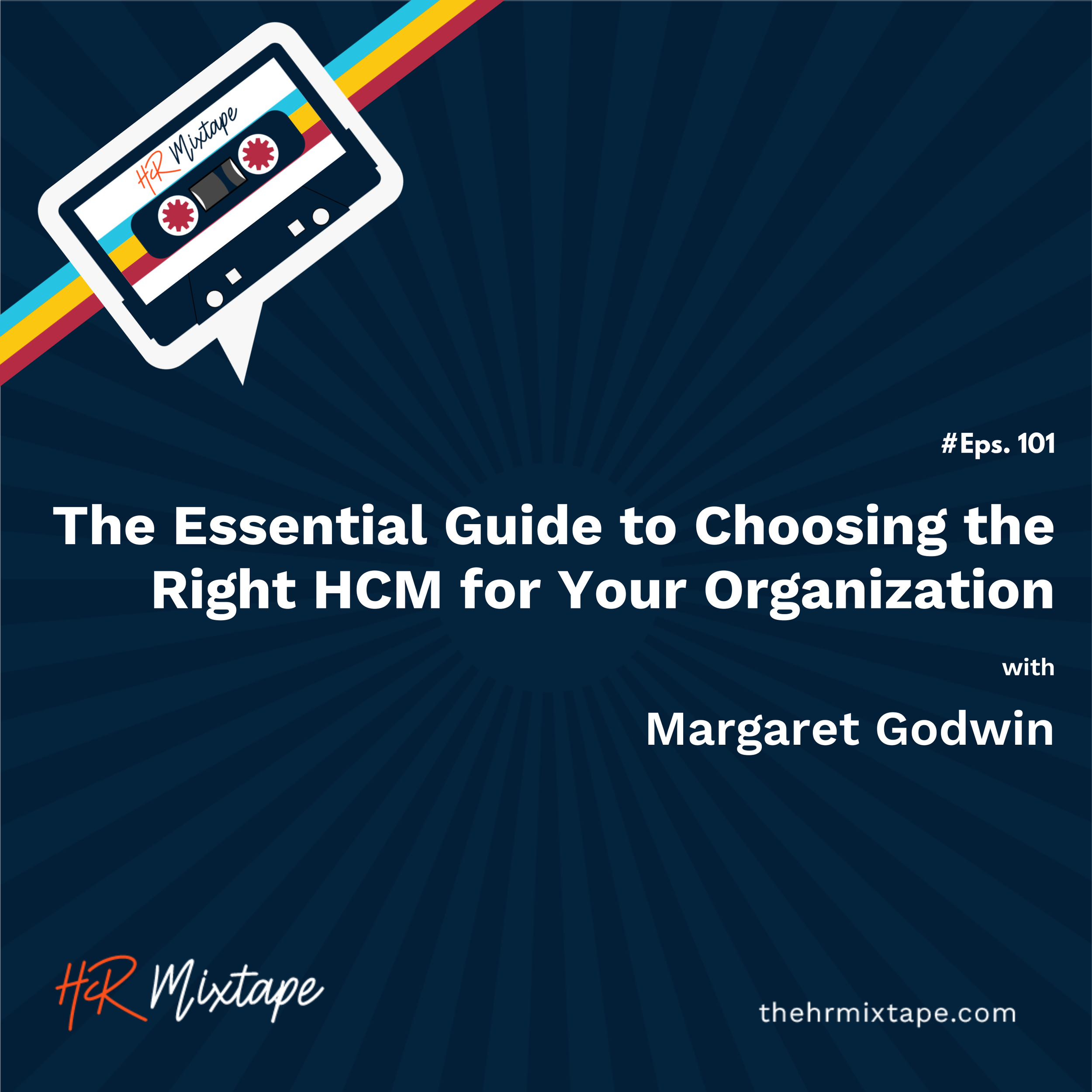 The Essential Guide to Choosing the Right HCM for Your Organization with Margaret Godwin
