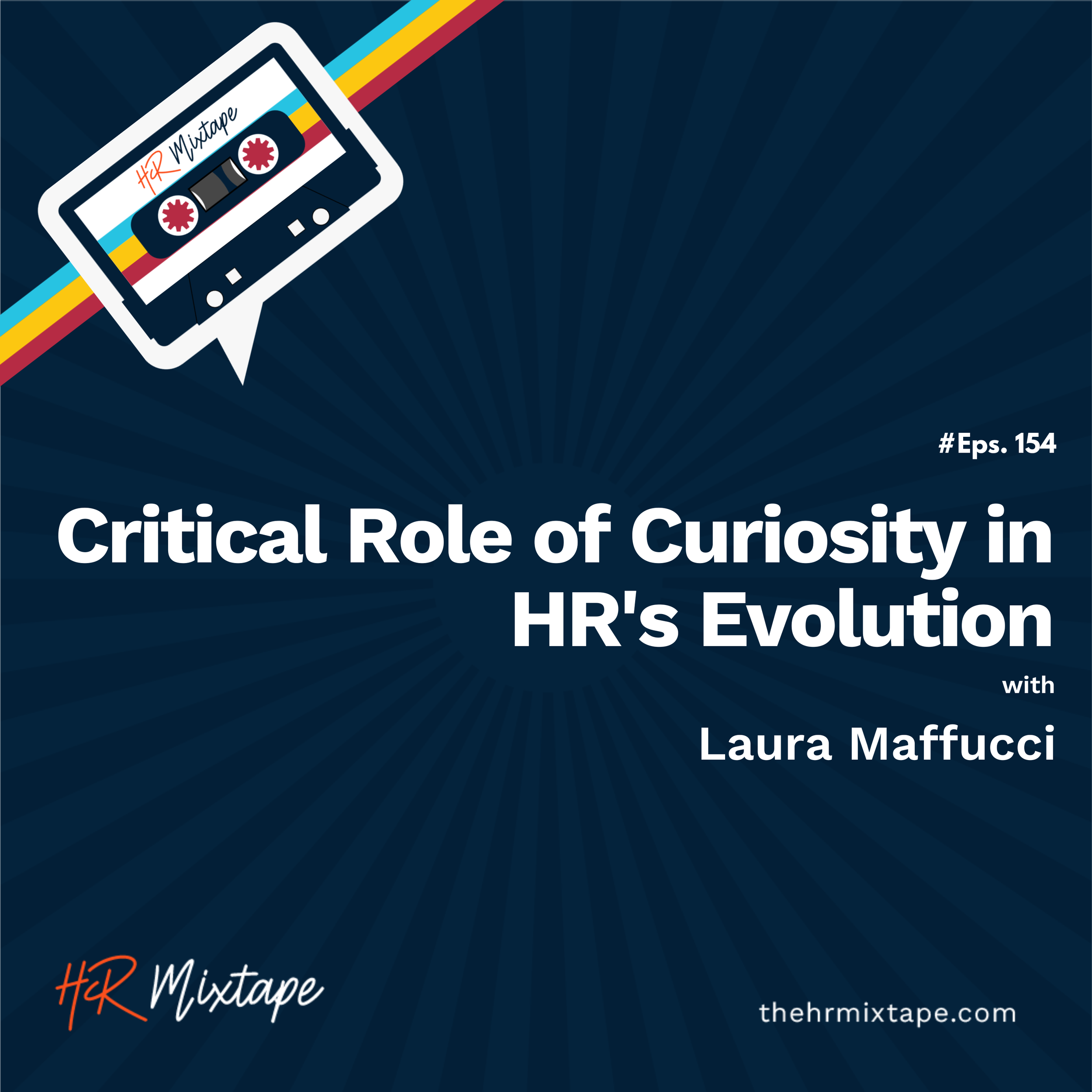 Critical Role of Curiosity in HR's Evolution with Laura Maffucci