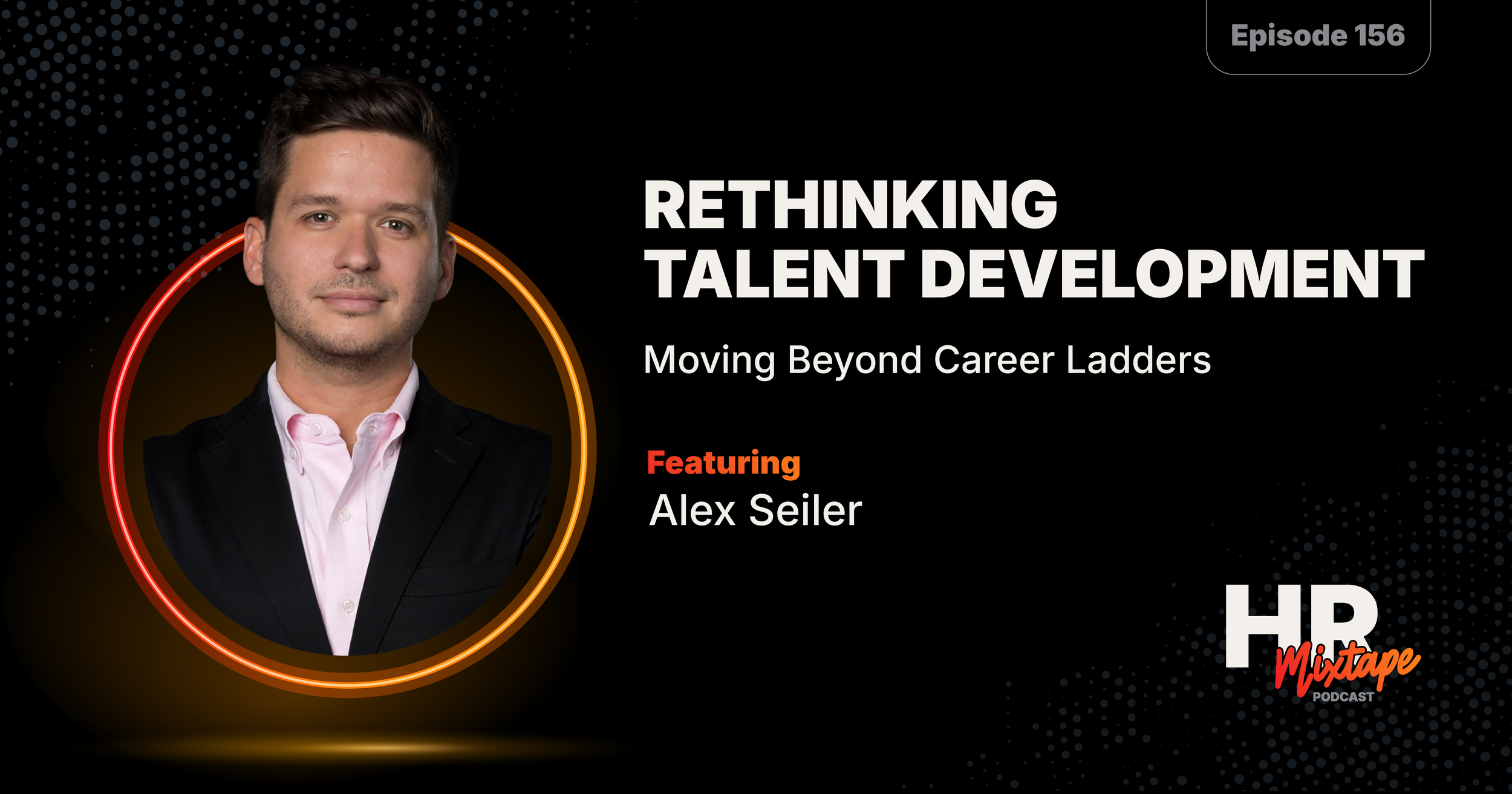 Rethinking Talent Development: Moving Beyond Career Ladders with Alex Seiler
