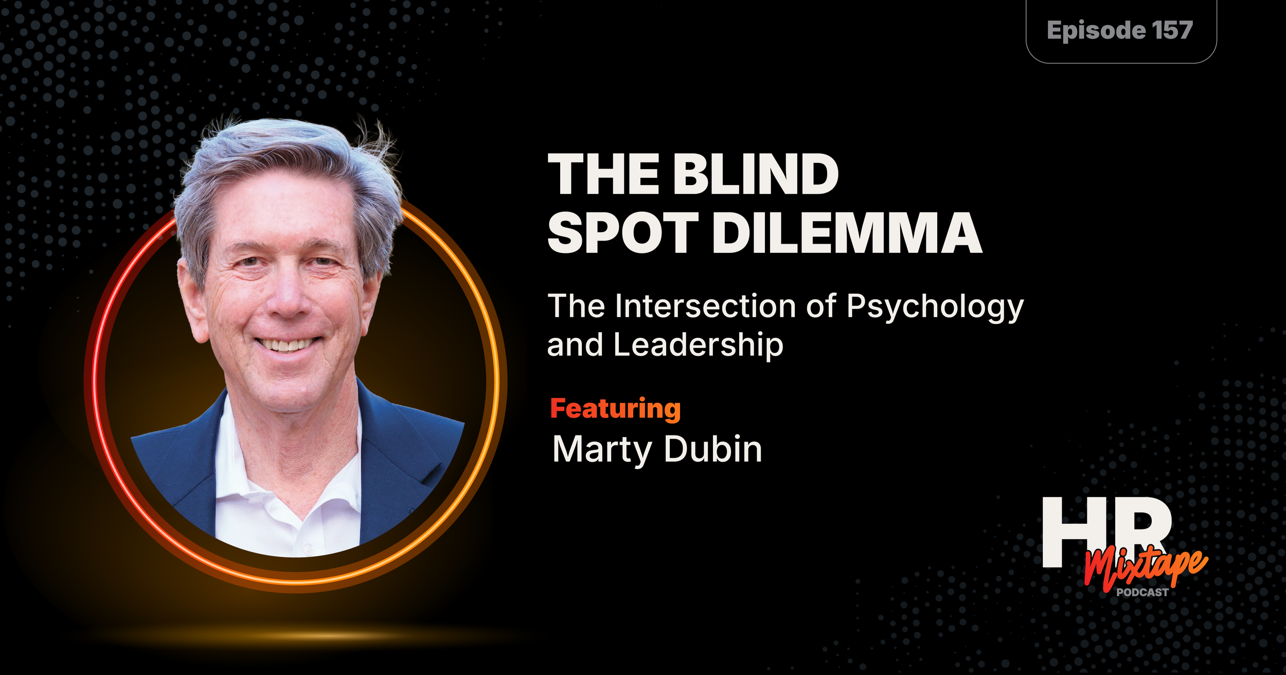 The Blind Spot Dilemma: The Intersection of Psychology and Leadership with Marty Dubin