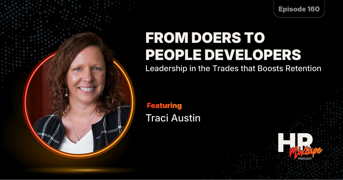 From Doers to People Developers: Leadership in the Trades that Boosts Retention with Traci Austin