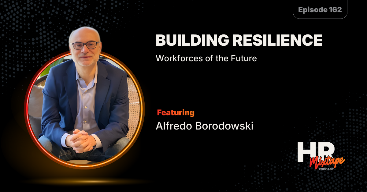 Building Resilience Workforces of the Future with Dr. Alfredo Borodowski
