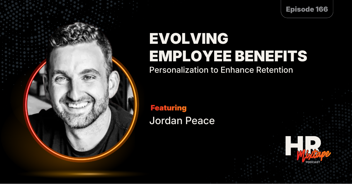 Evolving Employee Benefits for Engagement with Jordan Peace