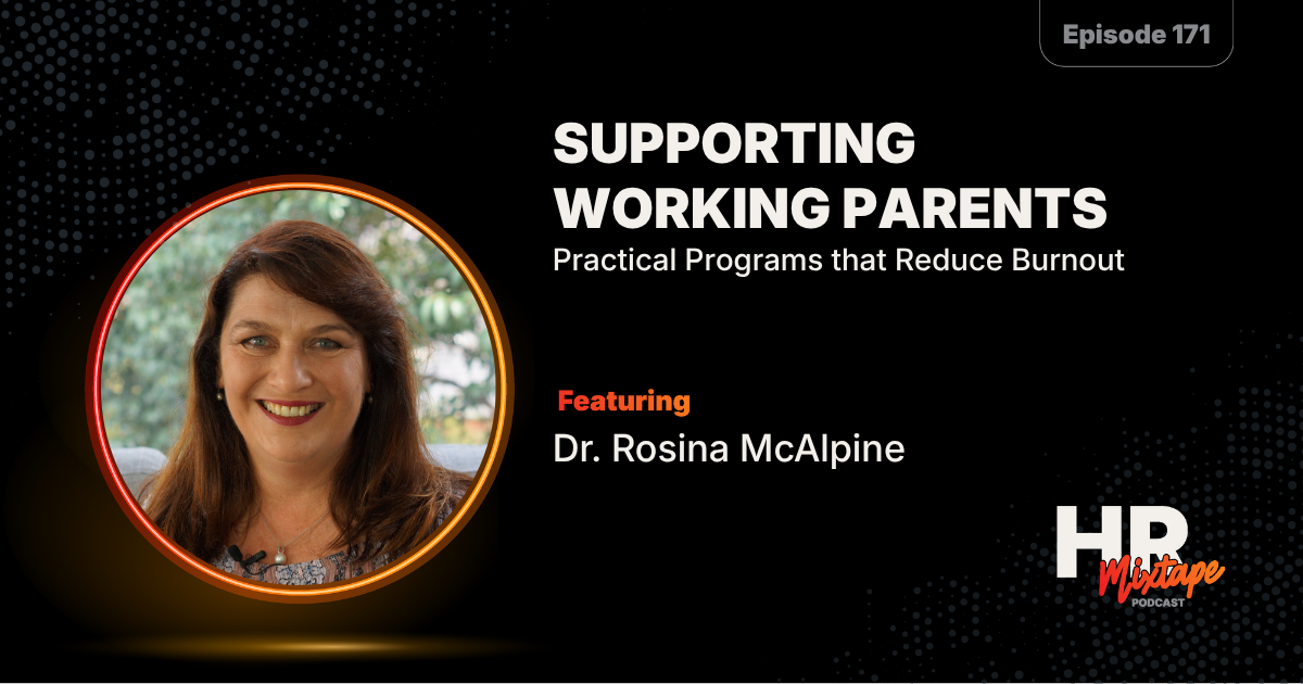 Supporting Working Parents: Practical Programs that Reduce Burnout with Dr. Rosina McAlpine