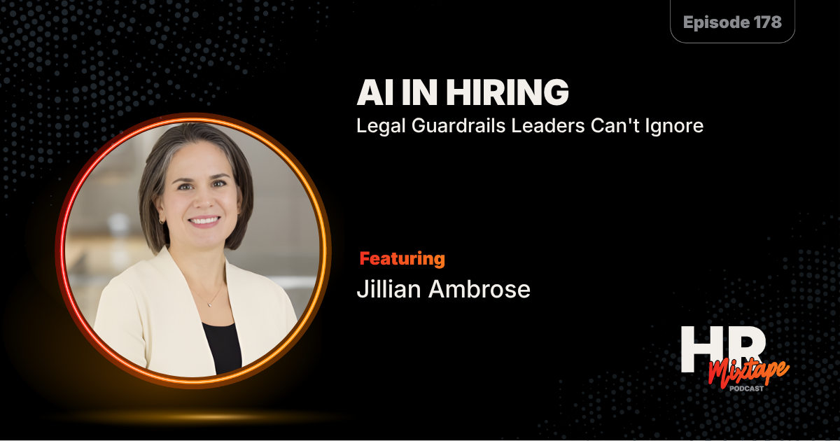 AI in Hiring: Legal Guardrails Leaders Can't Ignore with Jillian Ambrose