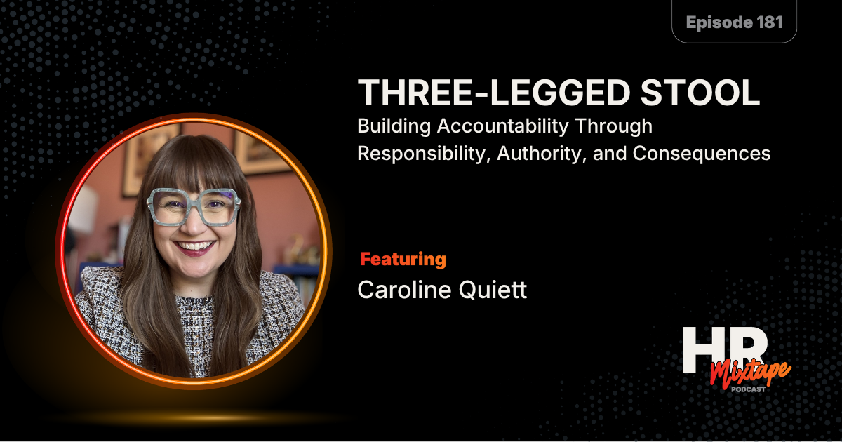 Three-Legged Stool: Building Accountability Through Responsibility, Authority, and Consequences with Caroline Quiett