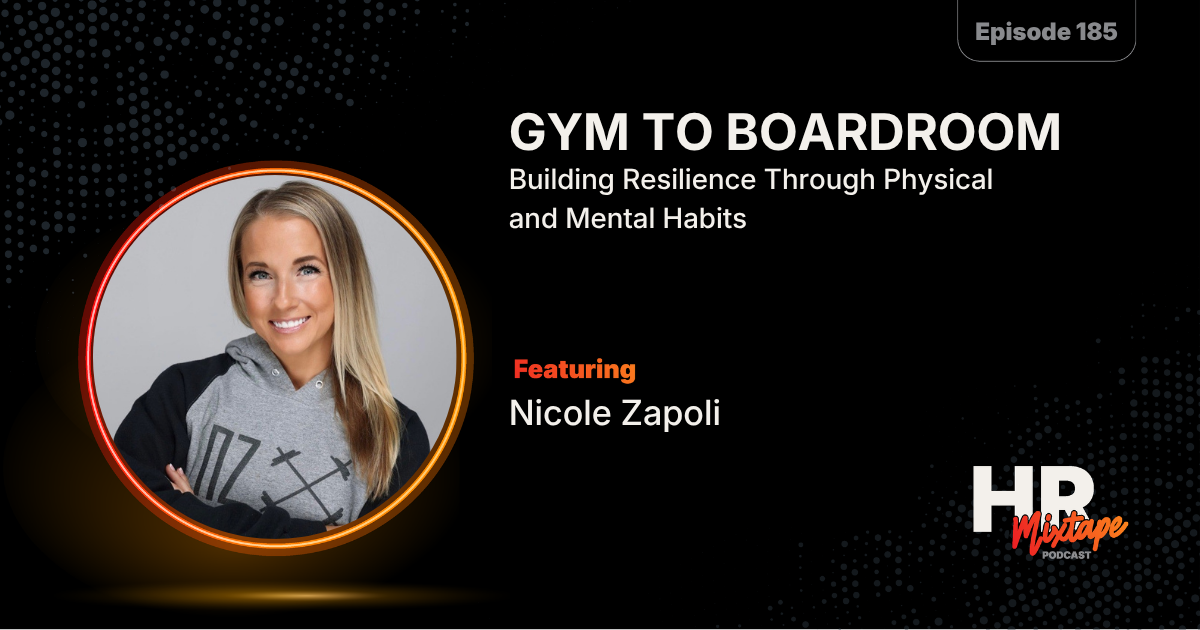 Gym to Boardroom: Building Resilience Through Physical and Mental Habits with Nicole Zapoli