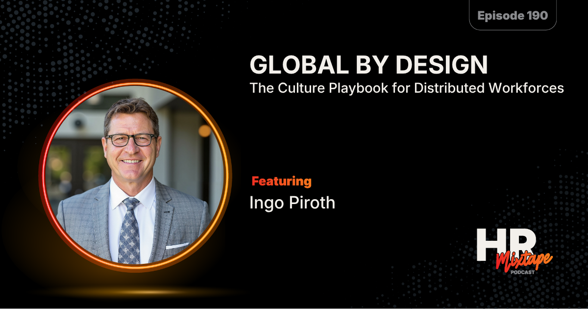 Global by Design: The Culture Playbook for Distributed Workforces with Ingo Piroth
