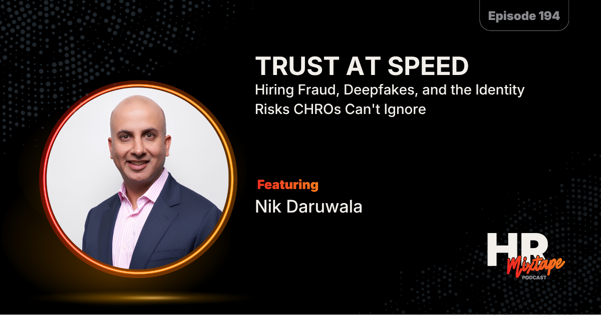 Trust at Speed: Hiring Fraud, Deepfakes, and the Identity Risks CHROs Can't Ignore with Nik Daruwala