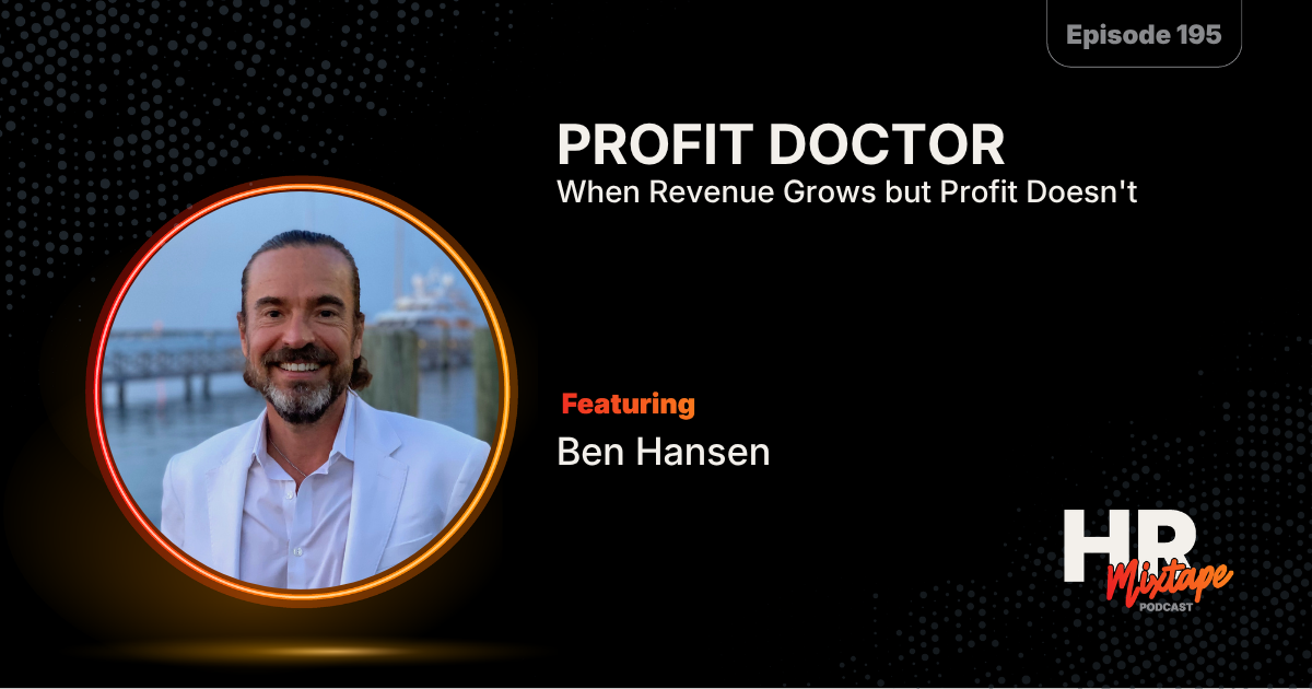Profit Doctor: When Revenue Grows but Profit Doesn't with Ben Hansen