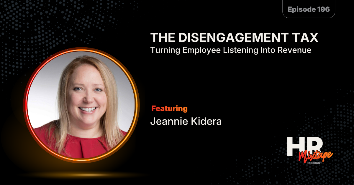 The Disengagement Tax: Turning Employee Listening Into Revenue with Jeannie Kidera
