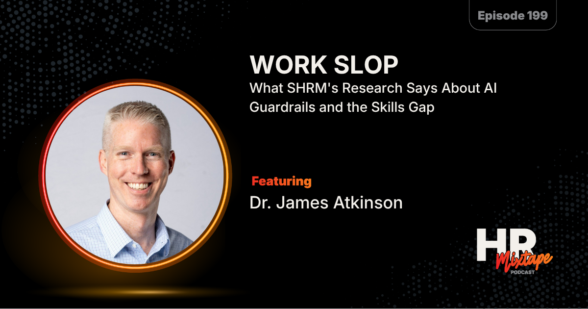Work Slop: What SHRM's Research Says About AI Guardrails and the Skills Gap with Dr. James Atkinson