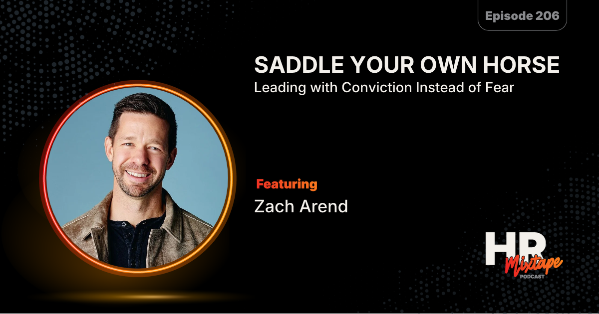 Saddle Your Own Horse: Leading with Conviction Instead of Fear with Zach Arend