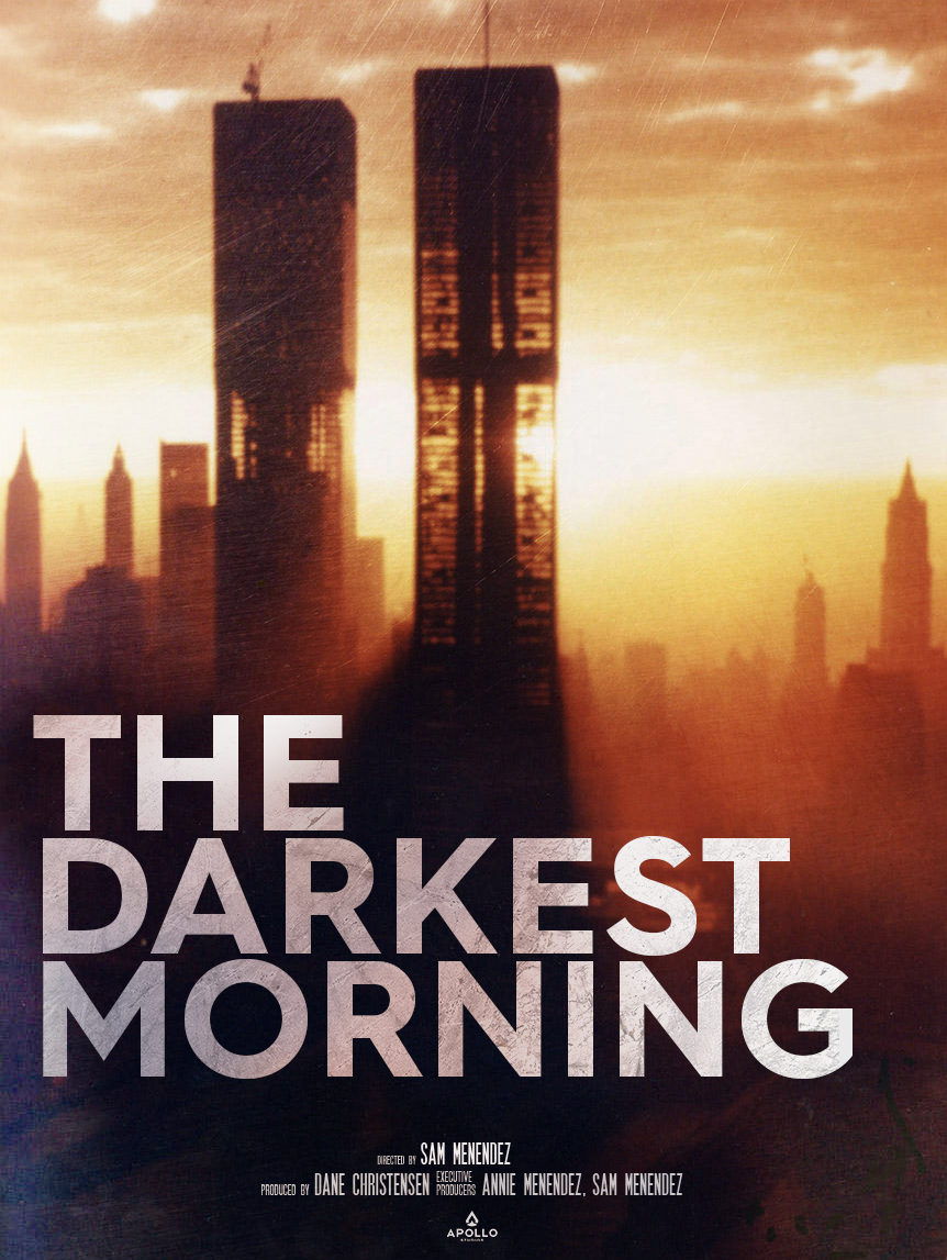 The Darkest Morning, an Apollo Studios documentary about 9/11 survivors, directed, produced and edited by Sam Menendez, executive produced by Annie Menendez