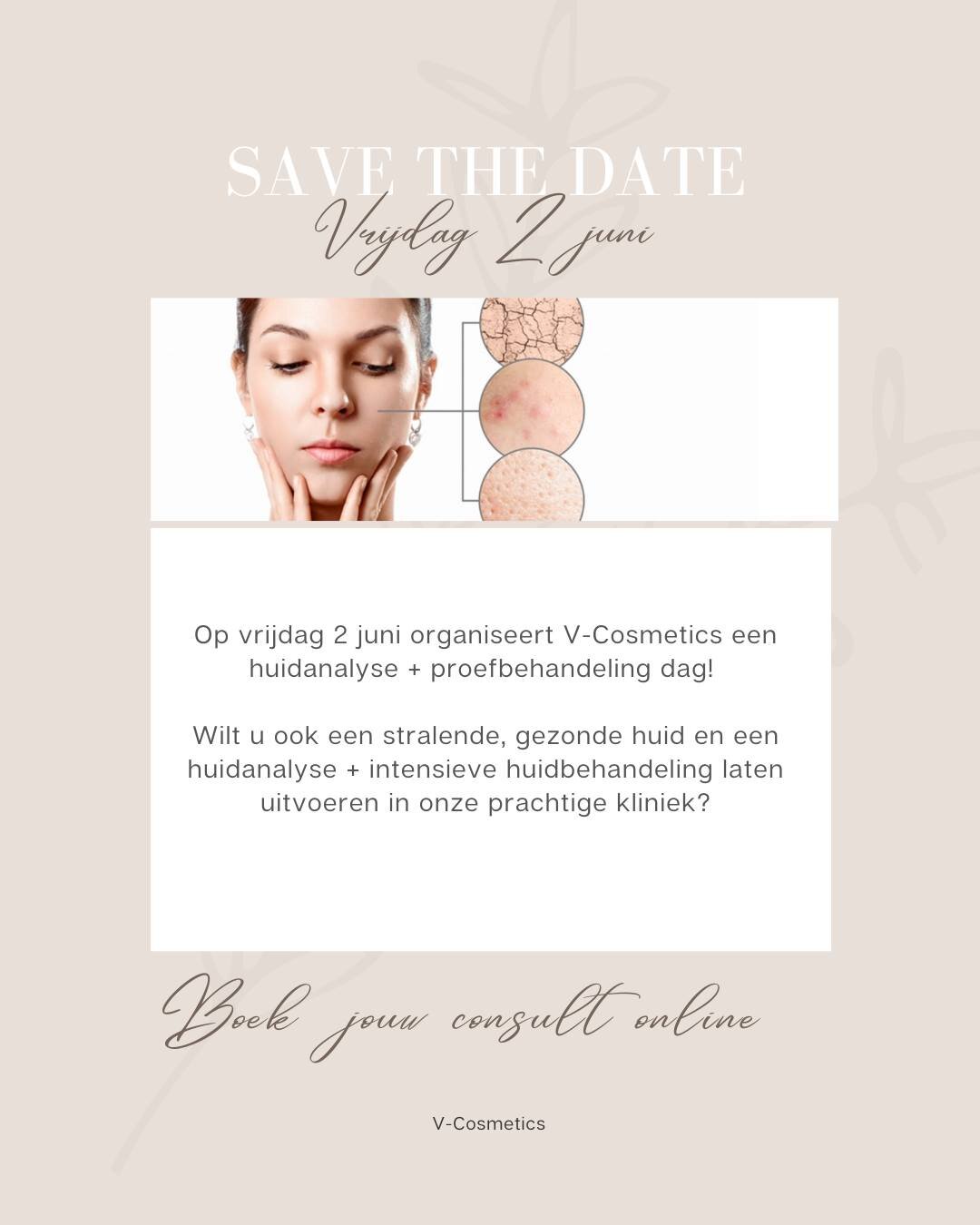 Op vrijdag 2 juni organiseert V-Cosmetics een huidanalyse + proefbehandeling dag! 

Wilt u ook een stralende, gezonde huid en een huidanalyse + intensieve huidbehandeling laten uitvoeren in onze prachtige kliniek?

'De eerste stap naar een mooie huid