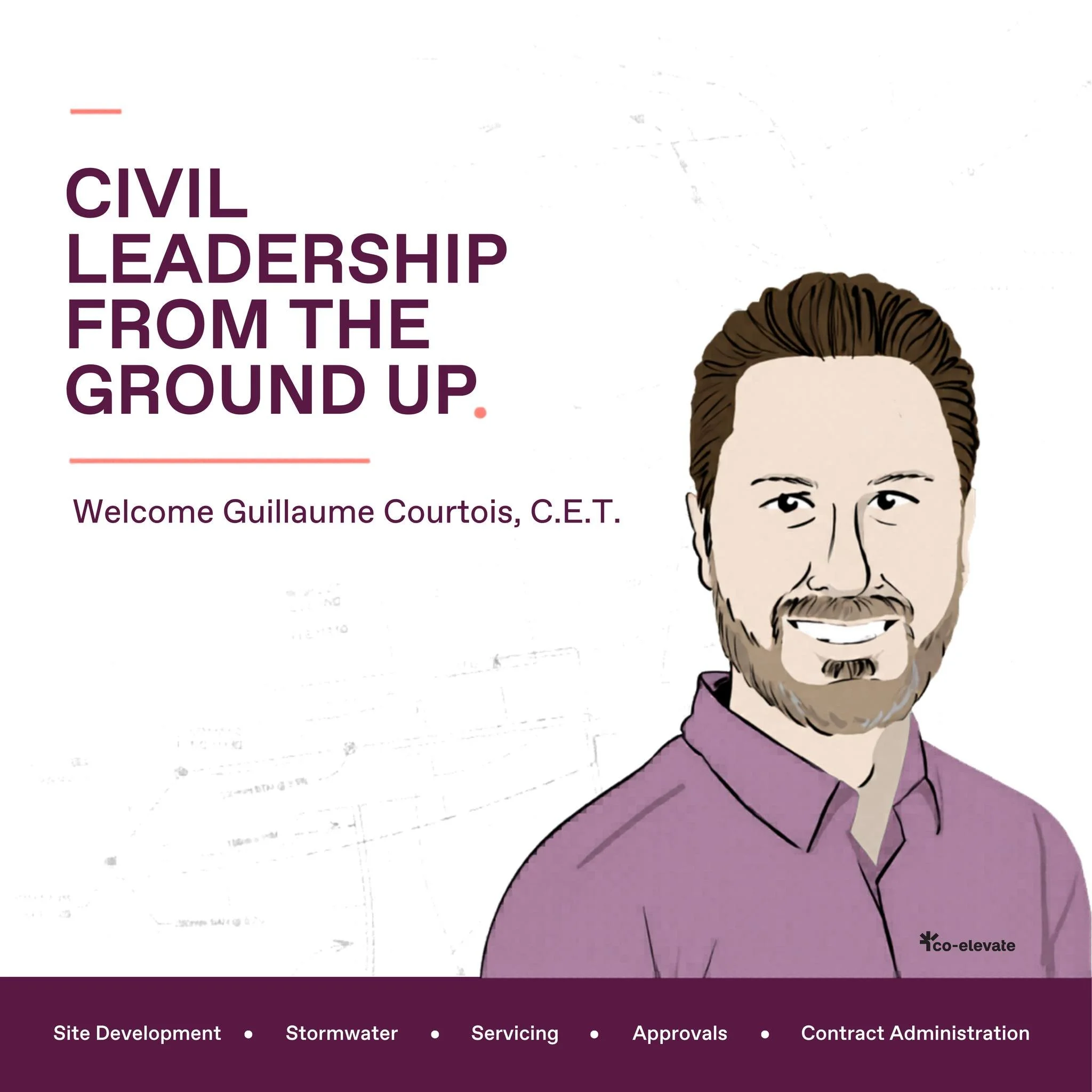 We are excited to welcome Guillaume Courtois, C.E.T. as co-elevate&rsquo;s new Civil Lead.
 
Guillaume brings nearly 20 years of civil engineering and land development experience across site development, stormwater management, servicing, approvals, i