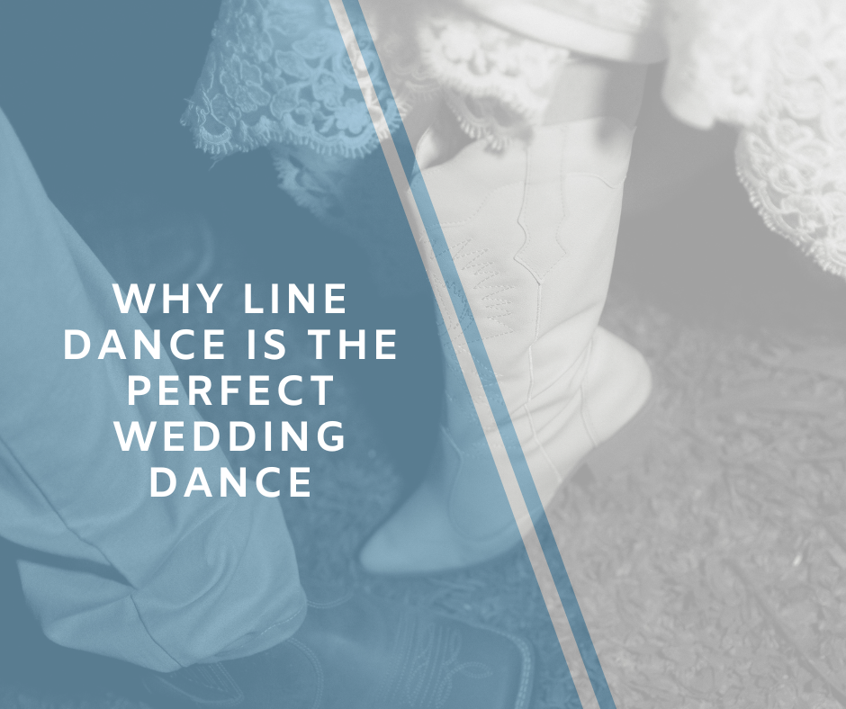 Why Line Dancing Is the Perfect Way to Get Everyone on the Dance Floor at Weddings
