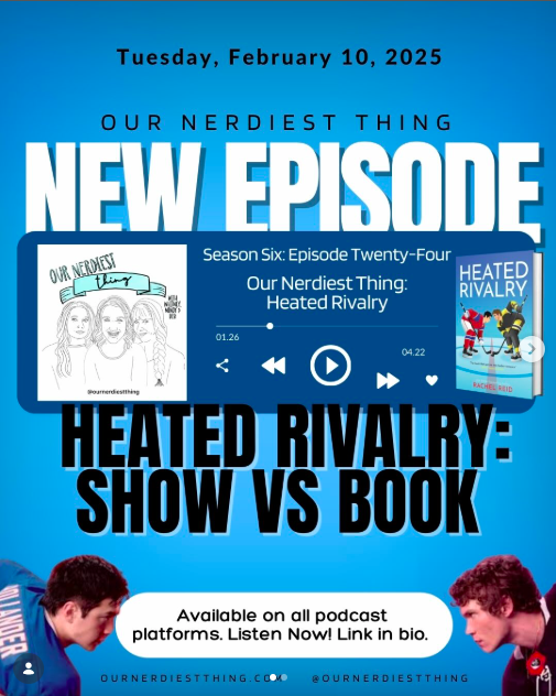 Season 6 Episode 24: Our Nerdiest Thing - Heated Rivalry: Show vs Book