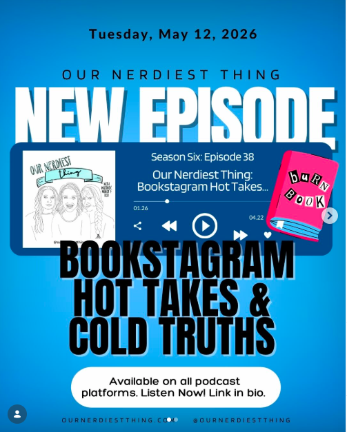Season 6 Episode 38: Our Nerdiest Thing - Our Bookstagram Hot Takes and Cold Truths