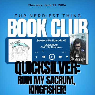 Season 6 Episode 43: Book Club - Quicksilver: Ruin My Sacrum, Kingfisher!