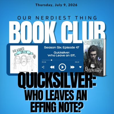 Season 6 Episode 47: Book Club - Quicksilver: Who Leaves An Effing Note?