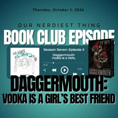 Season 7 Episode 4: Book Club - Daggermouth: Vodka Is A Girl’s Best Friend
