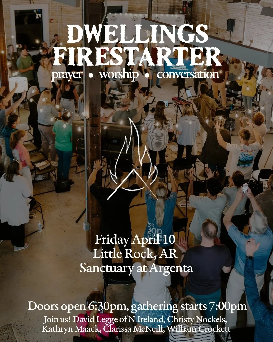 Pop up nights of Prayer/Worship/Conversation hosted by Dwellings. All are welcome. Doors open at 6:30 pm and gathering starts at 7:00pm &mdash; join us!

April 10 Little Rock, AR // The Sanctuary at Argenta // 201 West 4th St, N. Little Rock

Go to t