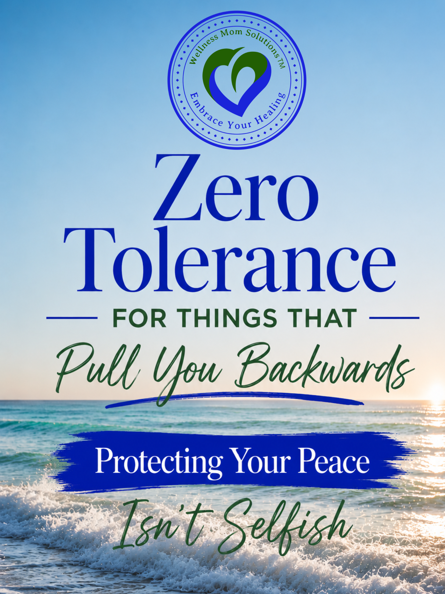 Zero Tolerance for Things That Pull You Backwards