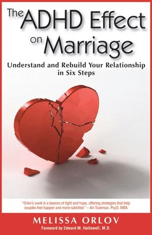 Book cover titled 'The ADHD Effect on Marriage' with a broken red heart and subtitle 'Understand and Rebuild Your Relationship in Six Steps' by Melissa Orlov.
