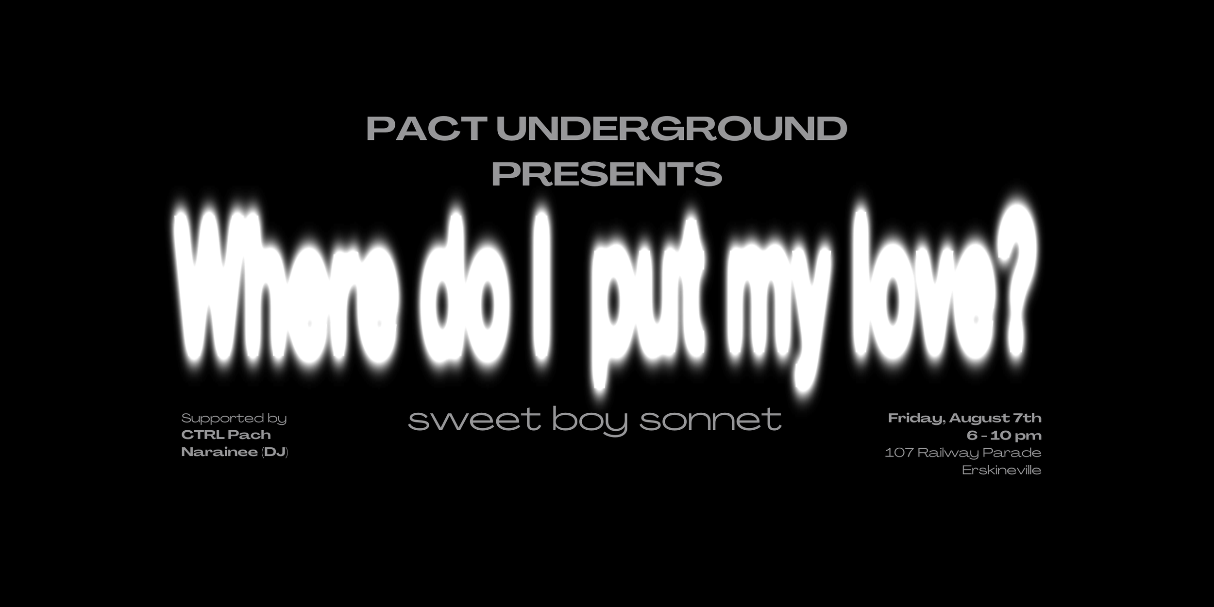 PACT UNDERGROUND: SWEET BOY SONNET: Where Do I Put My Love? EP Launch
