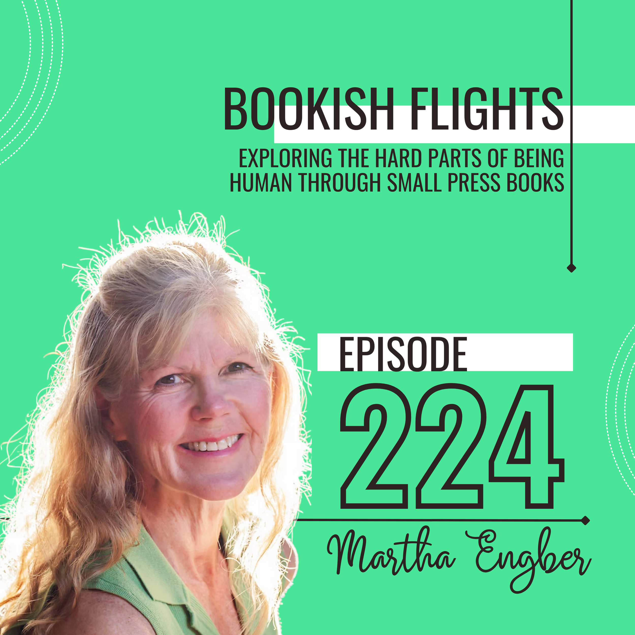 Exploring the Hard Parts of Being Human Through Small Press Books with Martha Engber (E224)