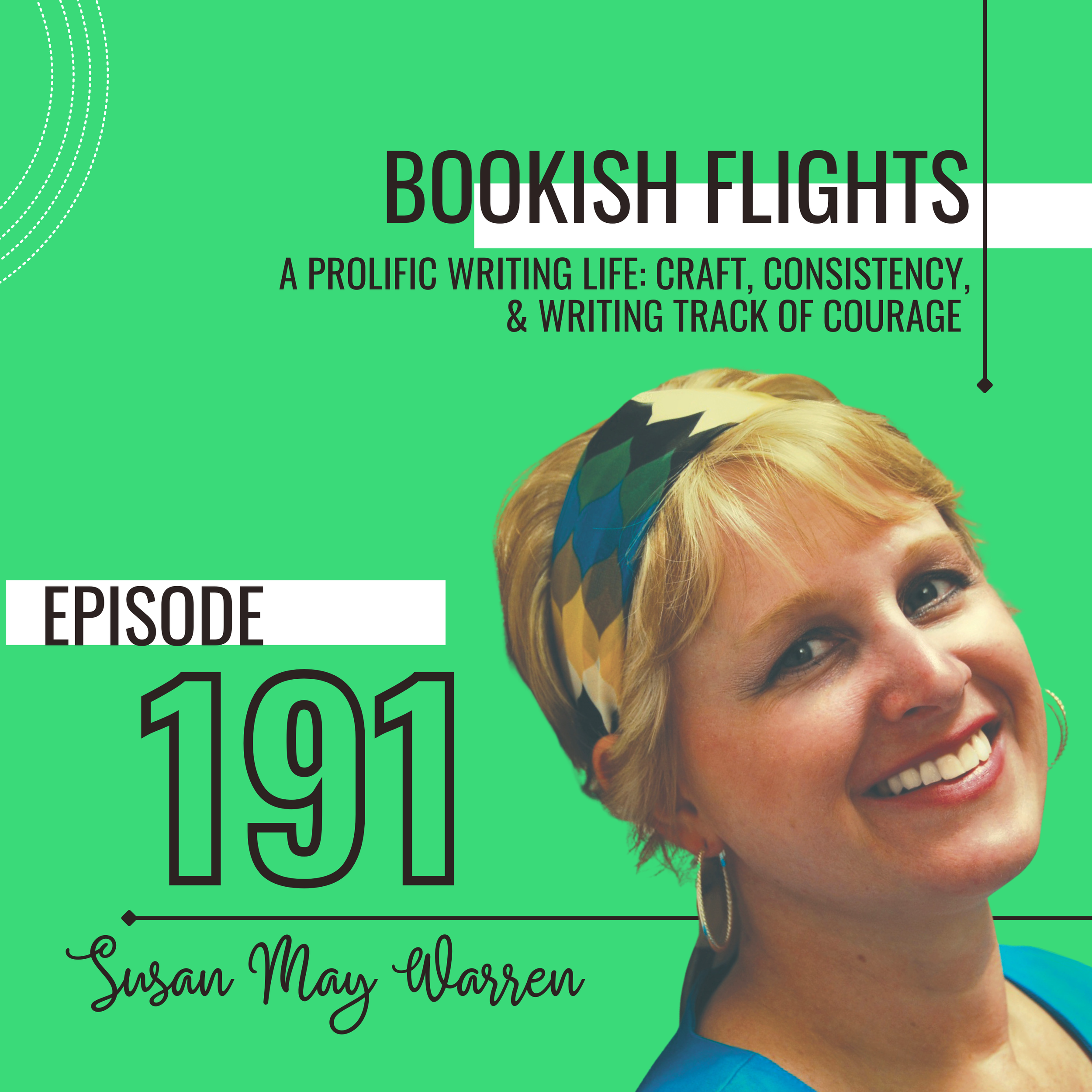 A Prolific Writing Life: Craft, Consistency, and Track of Courage with Susan May Warren (E191)