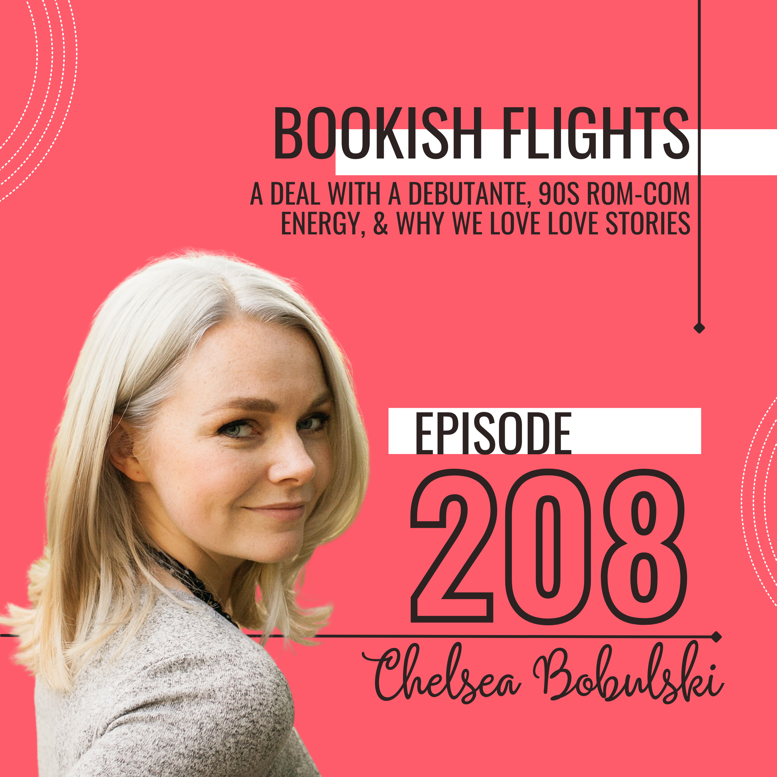 A Deal with a Debutante, 90s Rom-Com Energy, and Why We Love Love Stories with Chelsea Bobulski (E208)