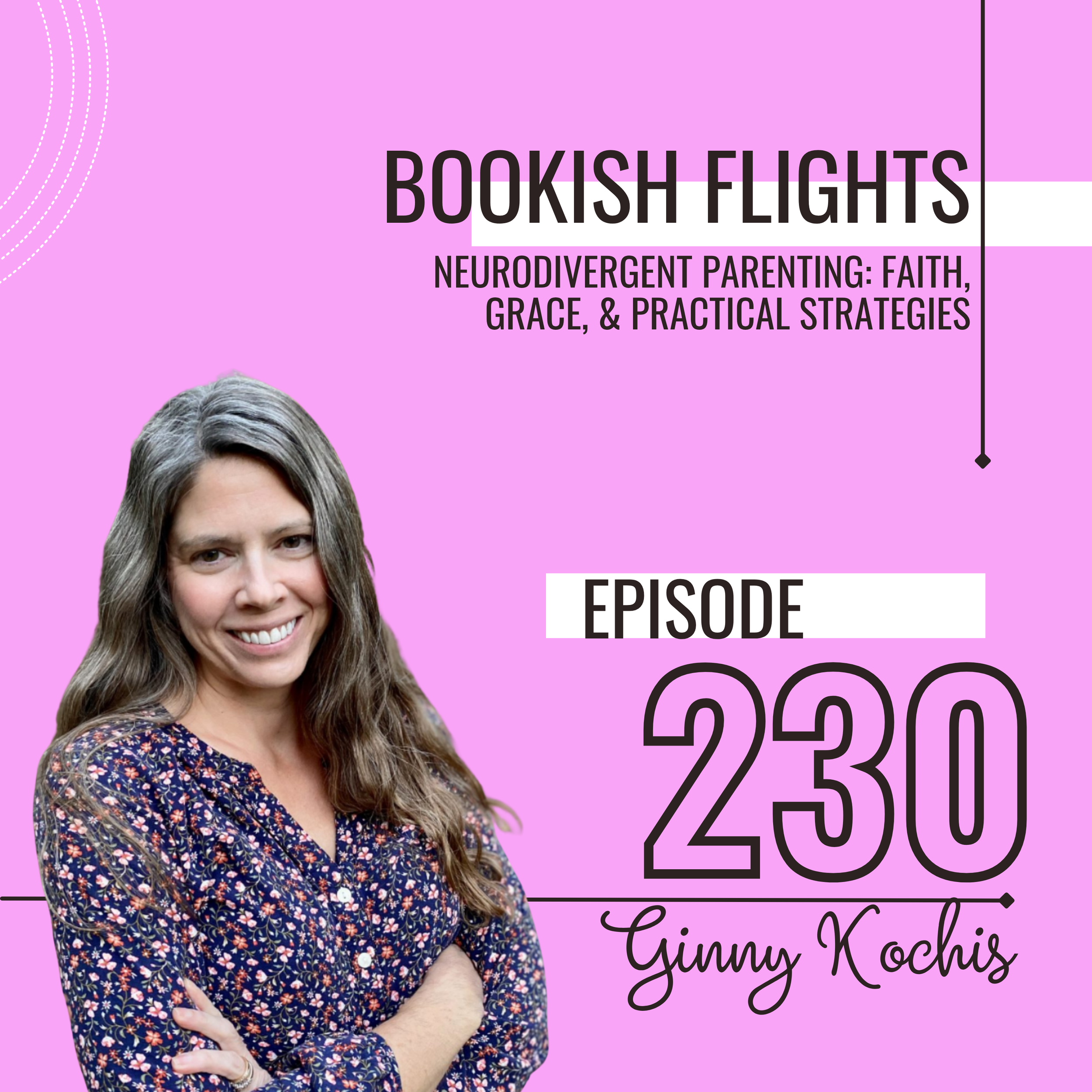 Neurodivergent Parenting: Faith, Grace, and Practical Strategies with Ginny Kochis (E230)