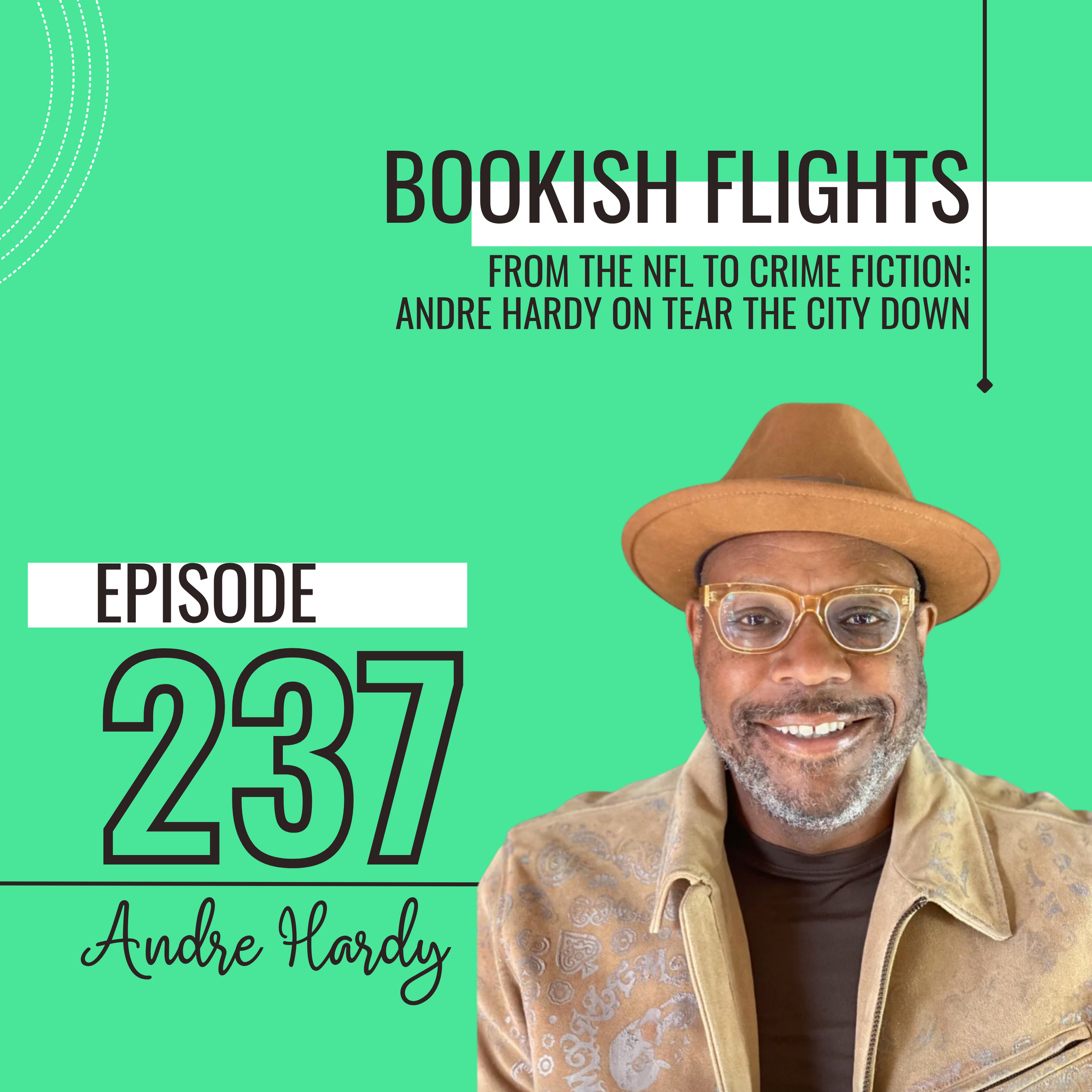 From the NFL to Crime Fiction: Andre Hardy on Tear the City Down (E237)