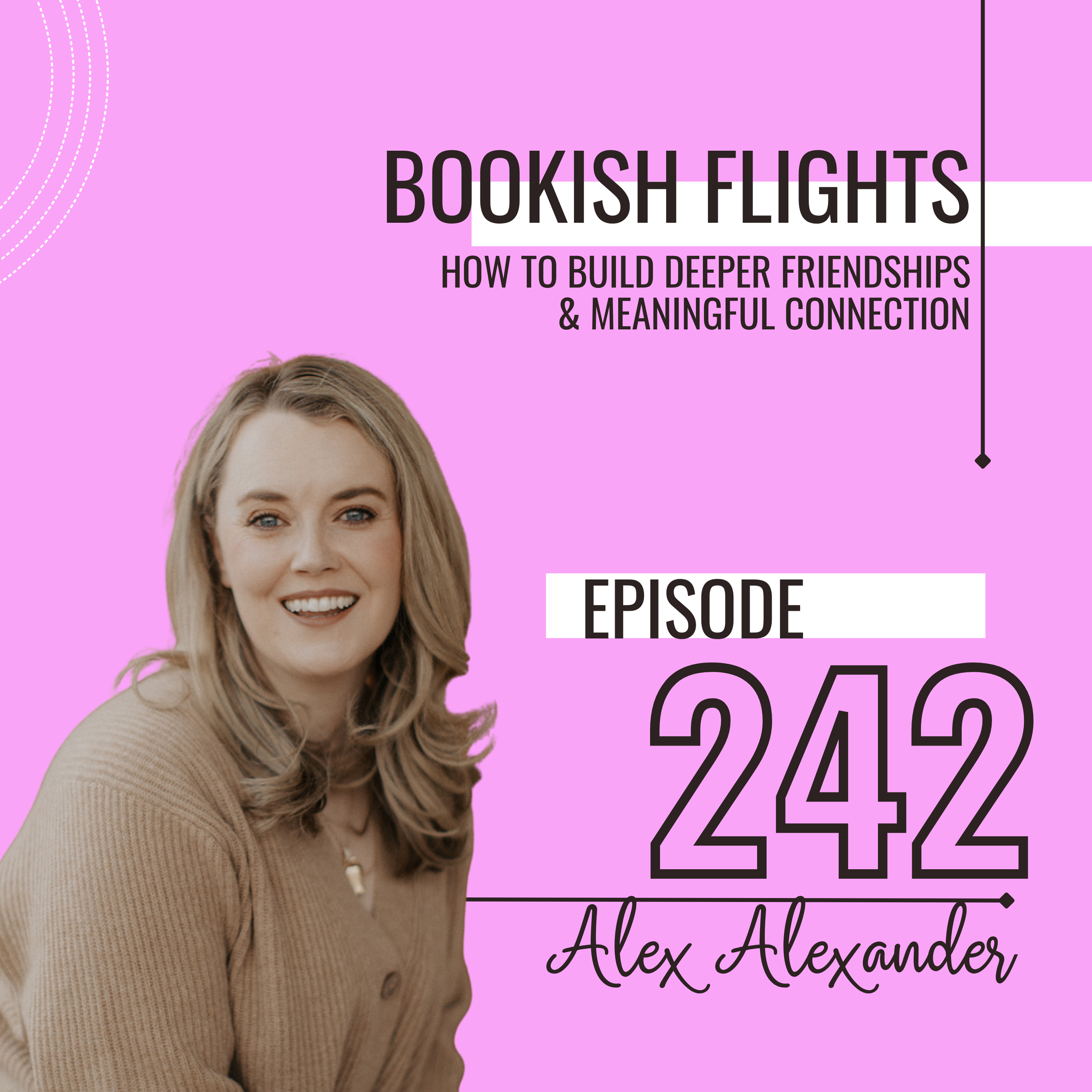 How to Build Deeper Friendships &amp; Meaningful Connection with Alex Alexander (E242)