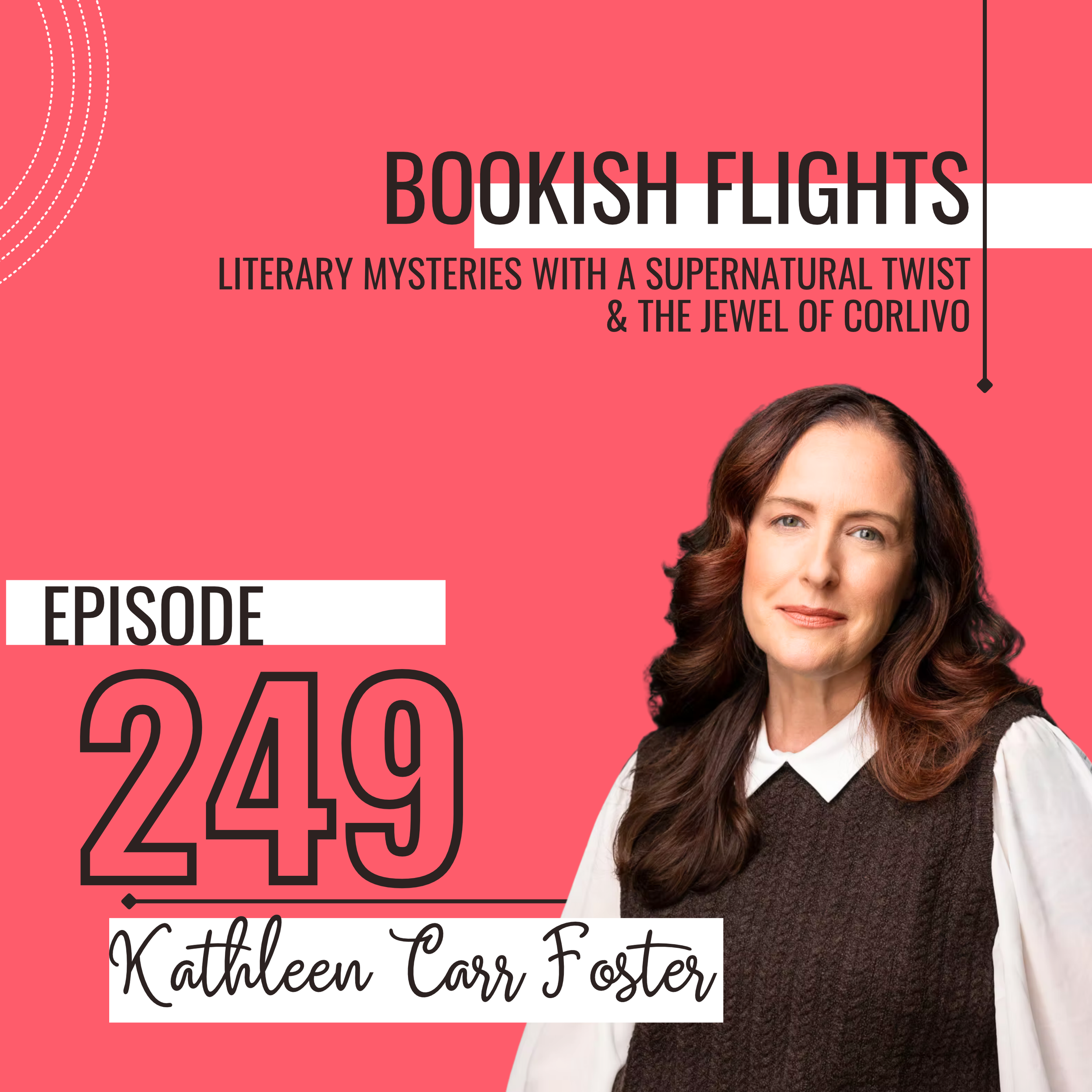 Literary Mysteries with a Supernatural Twist and The Jewel of Corlivo with Kathleen Carr Foster (E249)