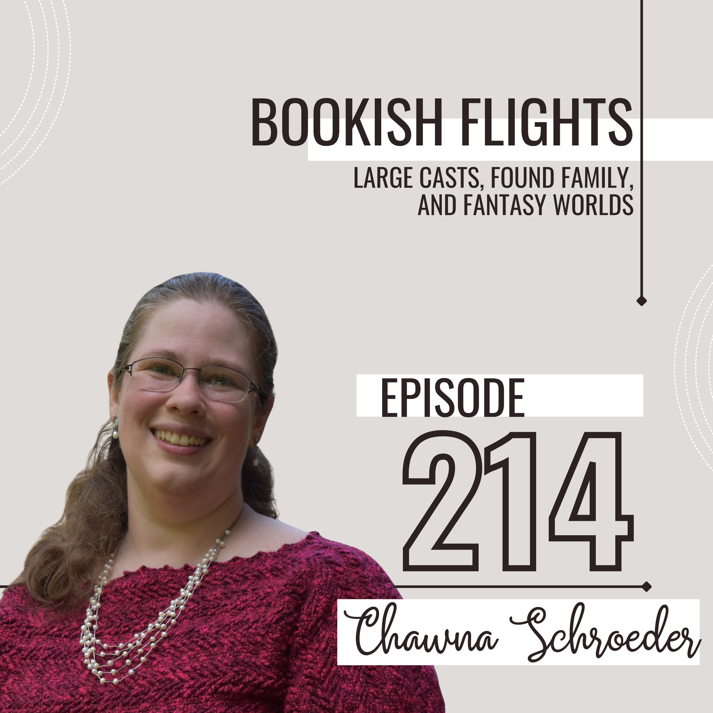 Large Casts, Found Family, &amp; Fantasy Worlds with Chawna Schroeder (E214)