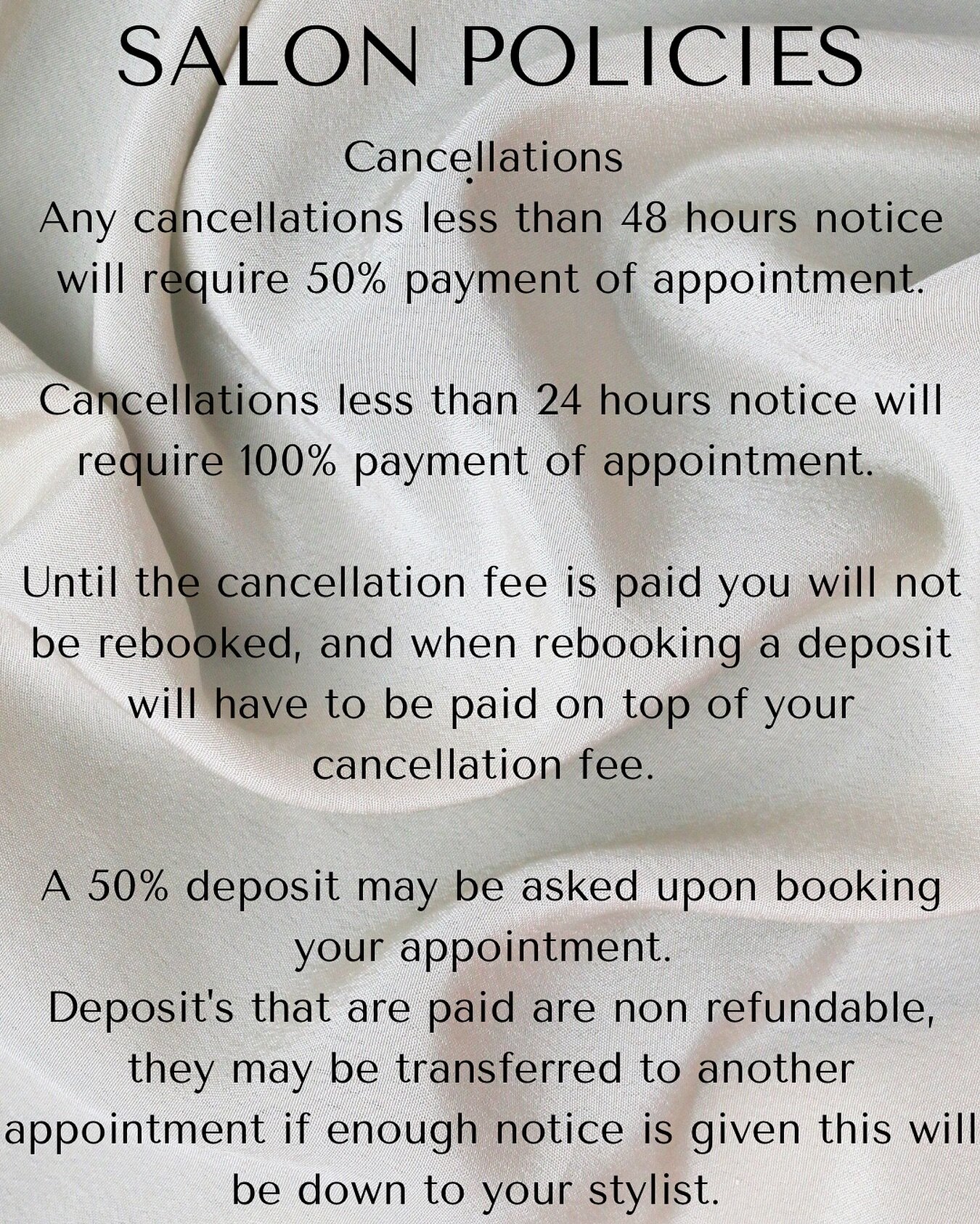 Unfortunately we as a salon have experienced a lot of no shows and last minute cancellations in the past 6 months. We now have to enforce our cancellation policy and deposit system, our stylists cannot keep losing out on income. We appreciate things 