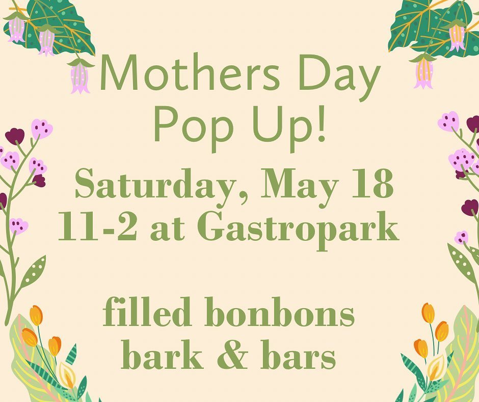 Gifts for mom or just for you! We'll have caramel bonbons, raspberry bark, and more 🍫 💐