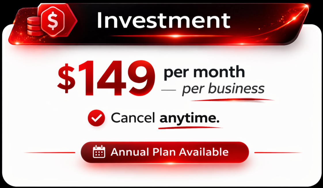 $149 per month per business Cancel anytime. Annual plan available.