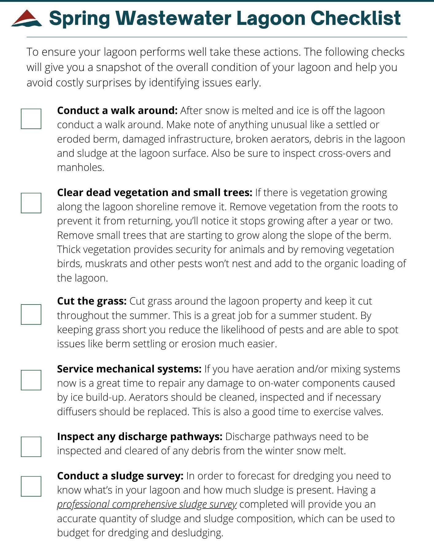 Now is a great time to walk around your lagoon and inspect it for the following items. This checklist provides you with an overview of the overall condition of your lagoon and can help determine if there are maintenance projects that need to be compl