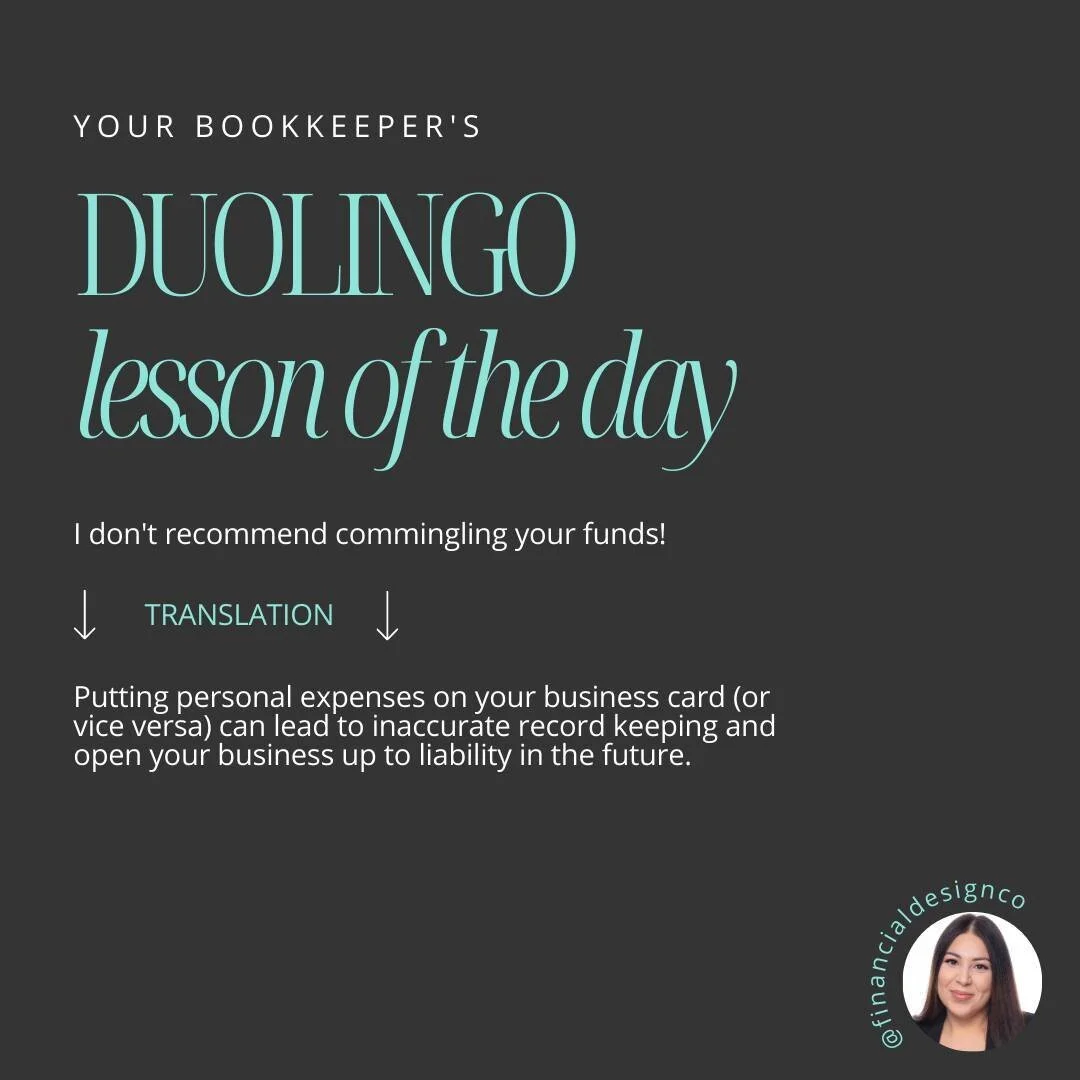 Bookkeeping can feel like a foreign language, so tune in to today's Bookkeeper's Duolingo Lesson!

If you hear me talk about *commingling* your funds, I'm talking about mixing your business and personal transactions all out of one bank account.

Part